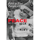 Paid to Piss People Off: Book 1 PEACE - Paperback