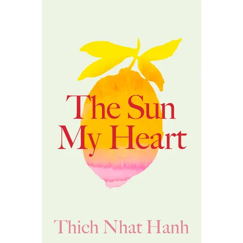 The Sun My Heart: The Companion to the Miracle of Mindfulness