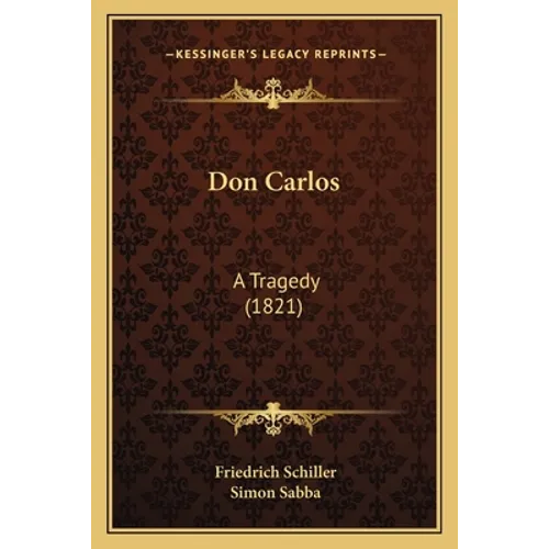 Don Carlos: A Tragedy (1821)