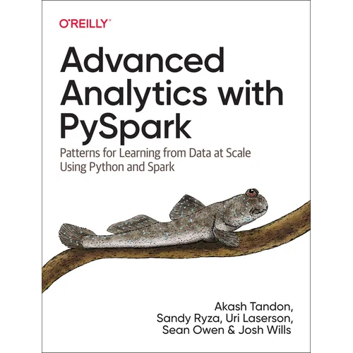 Advanced Analytics with Pyspark: Patterns for Learning from Data at Scale Using Python and Spark