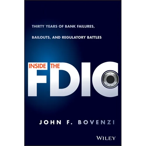 Inside the Fdic: Thirty Years of Bank Failures, Bailouts, and Regulatory Battles