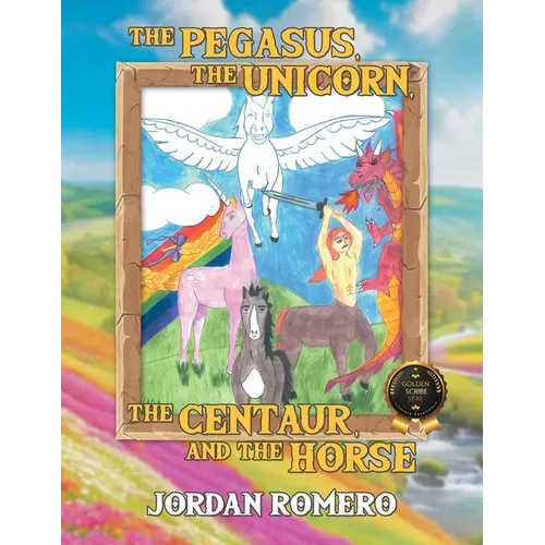 The Pegasus, the Unicorn, the Centaur, and the Horse