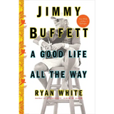 Jimmy Buffett: A Good Life All the Way