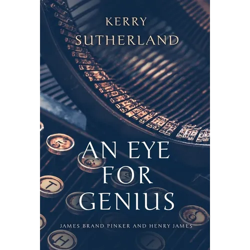 An Eye for Genius: James Brand Pinker and Henry James