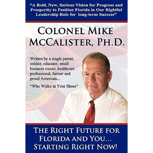 The Right Future for Florida and You... Starting Right Now!: "A Bold, New, Serious Vision for Progress and Prosperity to Position Florida in Our Right