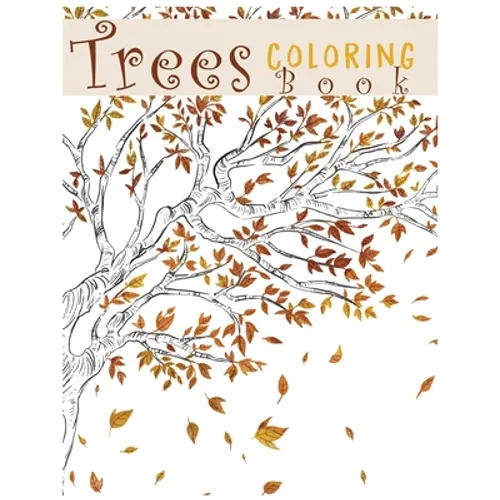 Trees Coloring Book: Creative Haven Beautiful Tranquil Trees Coloring Book (Adult Coloring) 8.5x11"