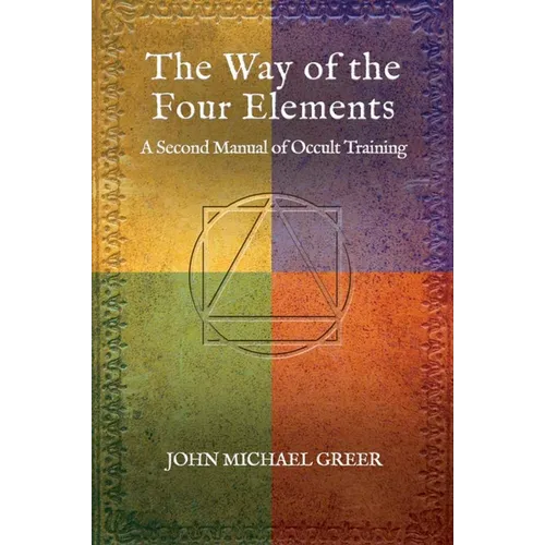 The Way of the Four Elements: A Second Manual of Occult Training