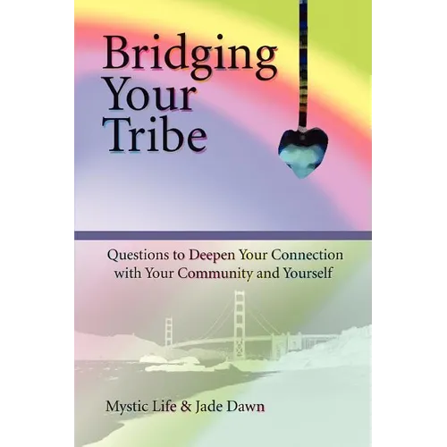 Bridging Your Tribe: Questions to Deepen Your Connection with Your Community and Yourself