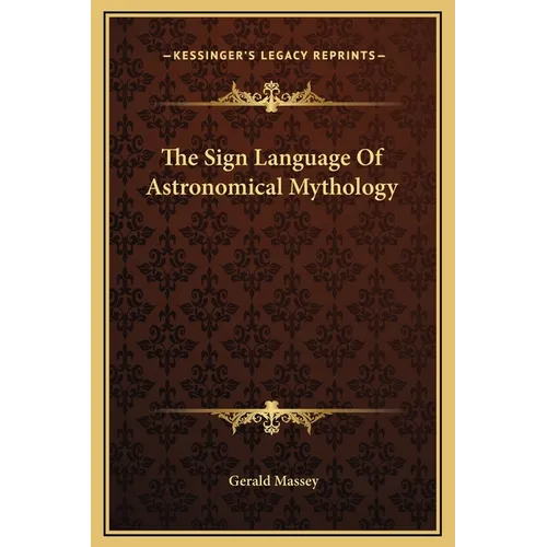 The Sign Language Of Astronomical Mythology