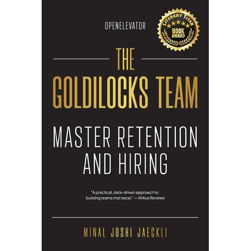 The Goldilocks Team: Master Hiring and Retention