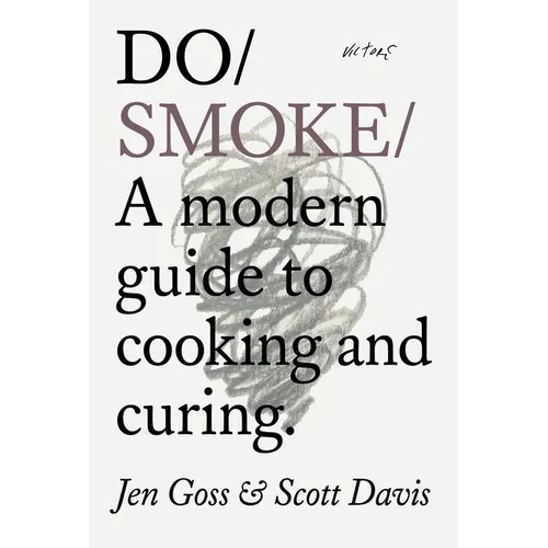 Do Smoke: A Modern Guide to Cooking and Curing