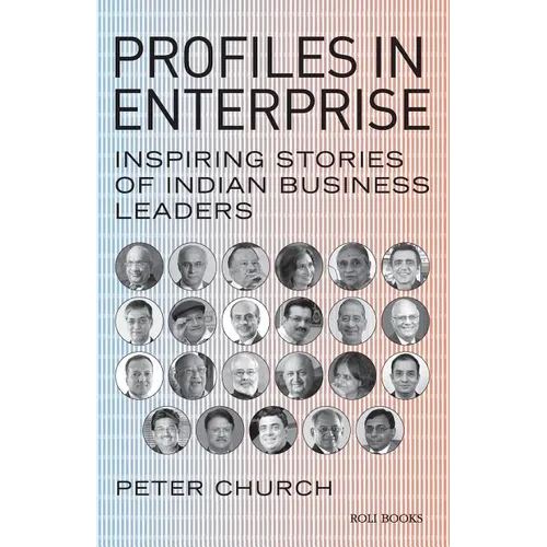 Profiles in Enterprise: Inspiring Stories of Indian Business Leaders