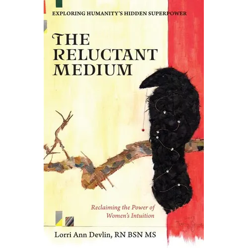 The Reluctant Medium: Reclaiming the Power of Women's Intuition