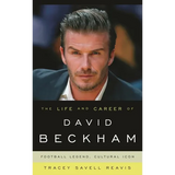 Life and Career of David Beckham: Football Legend, Cultural Icon - Hardcover