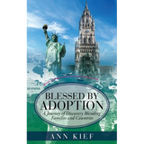 Blessed by Adoption: A Journey of Discovery Blending Families and Countries - Paperback