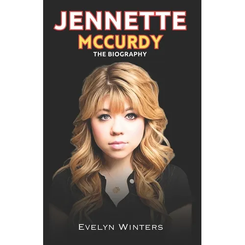 Jennette McCurdy: Jennette McCurdy Journey from Child Star to Independence
