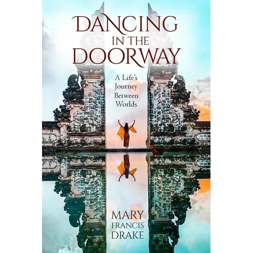 Dancing in the Doorway: A Life's Journey Between Worlds