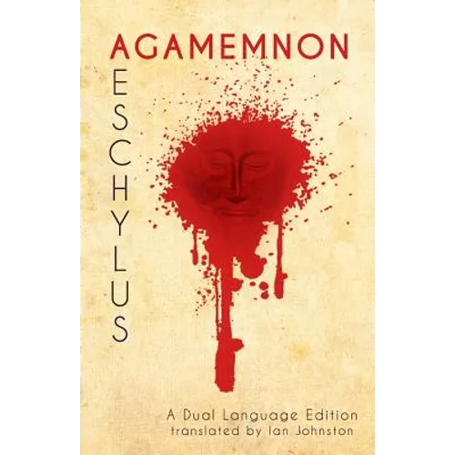Aeschylus' Agamemnon: A Dual Language Edition
