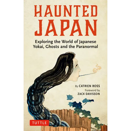 Haunted Japan: Exploring the World of Japanese Yokai, Ghosts and the Paranormal