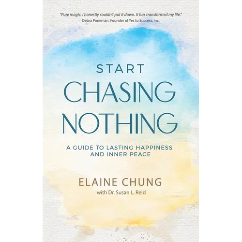 Start Chasing Nothing: A Guide to Lasting Happiness and Inner Peace