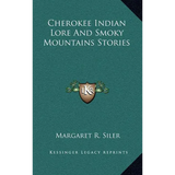 Cherokee Indian Lore And Smoky Mountains Stories