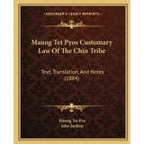 Maung Tet Pyos Customary Law Of The Chin Tribe: Text, Translation, And Notes (1884) - Paperback
