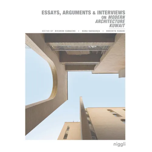 Essays, Arguments & Interviews on Modern Architecture Kuwait