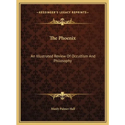 The Phoenix: An Illustrated Review Of Occultism And Philosophy