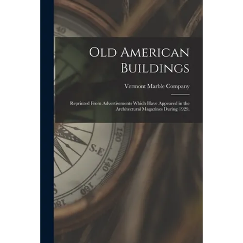 Old American Buildings: Reprinted From Advertisements Which Have Appeared in the Architectural Magazines During 1929.