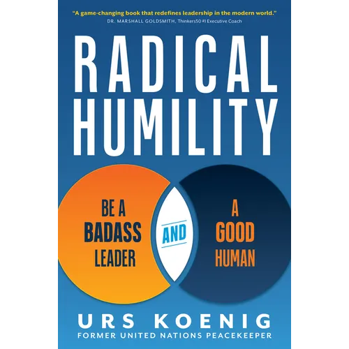 Radical Humility: Be a Badass Leader and a Good Human