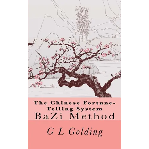 The Chinese Fortune-Telling System Bazi