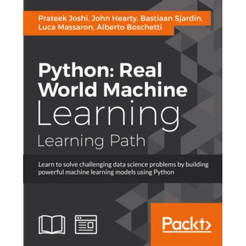 Python Real World Machine Learning: Real World Machine Learning: Take your Python Machine learning skills to the next level