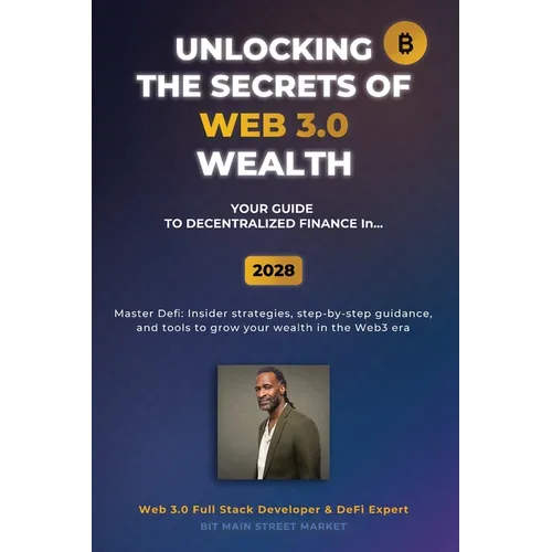 Unlocking the Secrets of Web 3.0 Wealth: Your User Guide to Decentralized Finance for 2025 Thru 2028