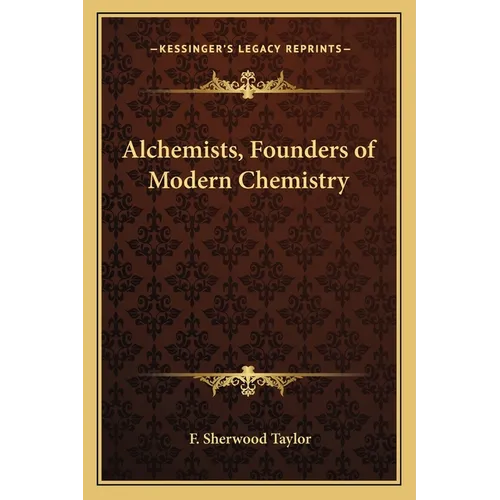 Alchemists, Founders of Modern Chemistry