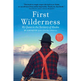 First Wilderness, Revised Edition: My Quest in the Territory of Alaska