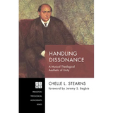 Handling Dissonance: A Musical Theological Aesthetic of Unity - Hardcover