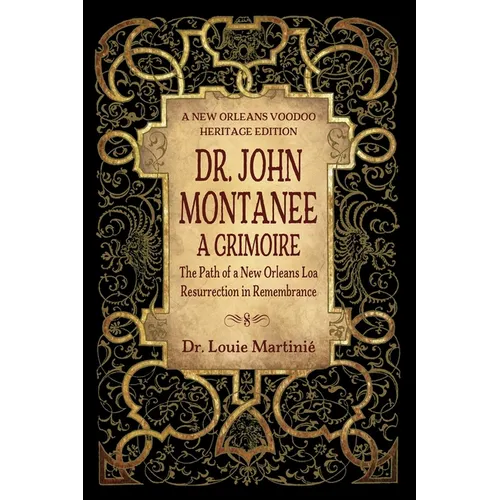 Dr. John Montanee: A Grimoire: The Path of a New Orleans Loa, Resurrection in Remembrance