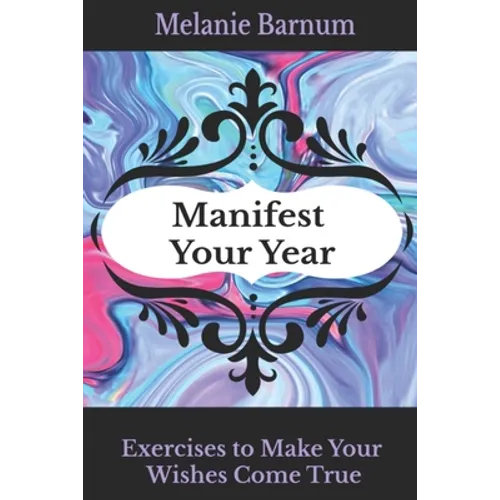 Manifest Your Year: Exercises to Make Your Wishes Come True