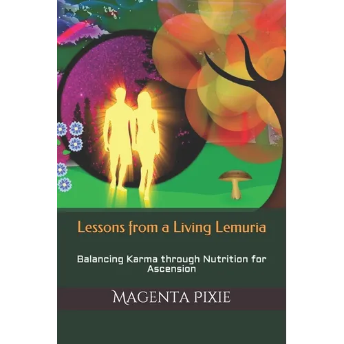 Lessons from a Living Lemuria: Balancing Karma through Nutrition for Ascension