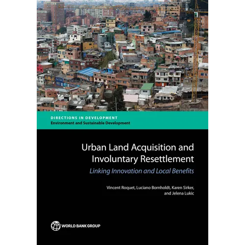 Urban Land Acquisition and Involuntary Resettlement: Linking Innovation and Local Benefits