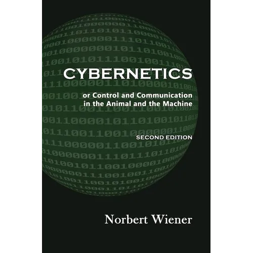 Cybernetics, Second Edition: or Control and Communication in the Animal and the Machine