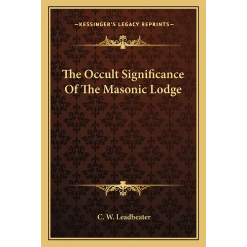 The Occult Significance Of The Masonic Lodge