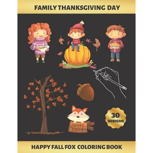 Family Thanksgiving Day, Happy Fall Fox Coloring Book: FOR KIDS (4-9 YEARS OF AGE) - Children's Activity Books - BONUS HANGMAN + MAZE - Creative Gift