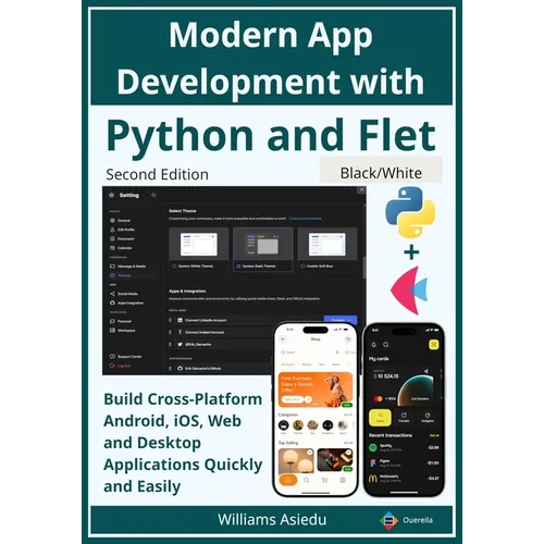 Modern App Development with Python and Flet: Build Cross-Platform Android, iOS, Web and Desktop Applications Quickly and Easily
