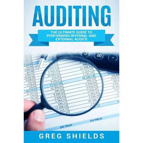 Auditing: The Ultimate Guide to Performing Internal and External Audits