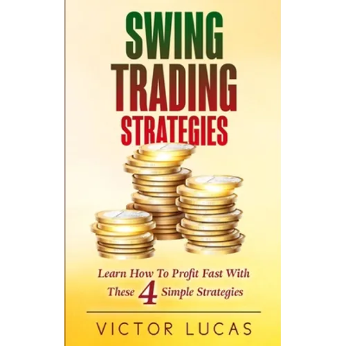 Swing Trading Strategies: Learn How to Profit Fast With These 4 Simple Strategies