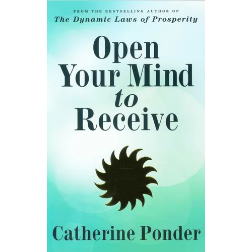 Open Your Mind to Receive: Revised Edition