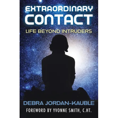 Extraordinary Contact: Life Beyond "Intruders"