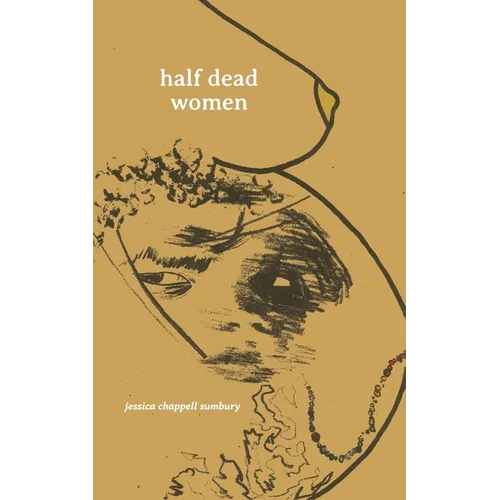 half dead women: a collection of poems written for the living