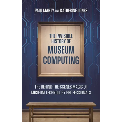 The Invisible History of Museum Computing: The Behind-The-Scenes Magic of Museum Technology Professionals